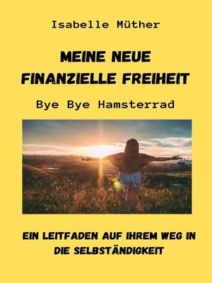 cover image of Meine neue finanzielle Freiheit. ByeBye Hamsterrad